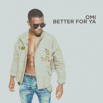 OMI - Better For Ya