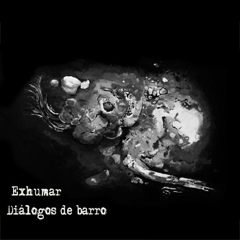 Exhumar - Dialogos de Barro