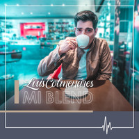 Luis Colmenares - Mi Blend