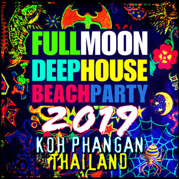 Various Artists - Full Moon Deep House Beach Party 2019 (Koh Phangan, Thailand)