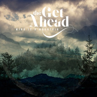 The Get Ahead - Mind is a Mountain