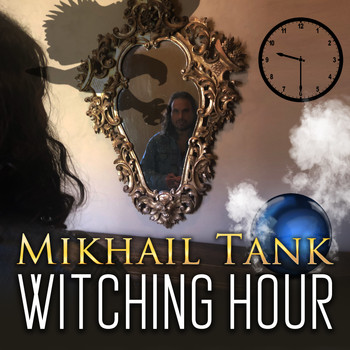 Mikhail Tank - Witching Hour