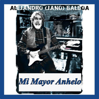Alejandro (Jano) Balboa - Mi Mayor Anhelo