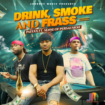 Patexx - Drink, Smoke and Frass (Explicit)