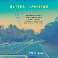 Pablo Nava - Musing Cruising