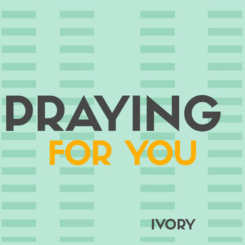 Ivory - Praying for You