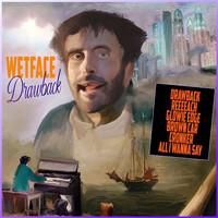 Wetface - Drawback