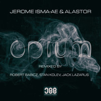 Jerome Isma-Ae & Alastor - Opium (Remixes)