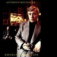 Anthony Reynolds - Smoking is My Life