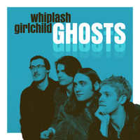 Whiplash Girlchild - Ghosts