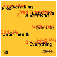 Shur-I-Kan & Fred Everything - Until Then / Odd Life