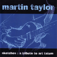 MARTIN TAYLOR - Sketches: a Tribute to Art Tatum