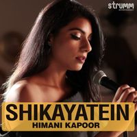 Himani Kapoor - Shikayatein - Single