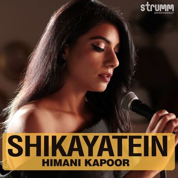 Himani Kapoor - Shikayatein - Single