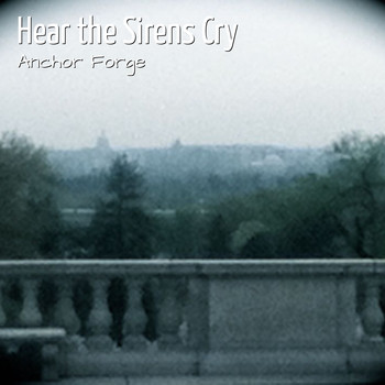 Anchor Forge - Hear the Sirens Cry