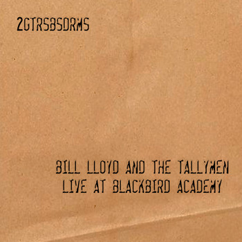 Bill Lloyd and The Tallymen - 2GTRSBSDRMS - Live at Blackbird Academy
