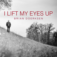 Brian Doerksen - I Lift My Eyes Up