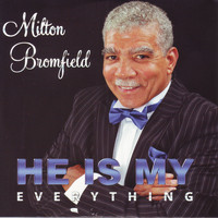 Milton Bromfield - He is My Everything