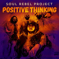 Soul Rebel Project - Positive Thinking