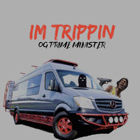 Prime Minister - I'm Trippin (Explicit)