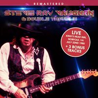 Stevie Ray Vaughan & Double Trouble - Live: King’s Head Inn, Norfolk, VA 22 Jul '80 - Remastered + 3 bonus tracks