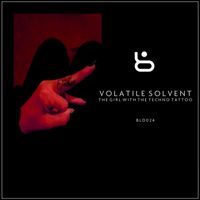 Volatile Solvent - The Girl With The Techno Tattoo EP