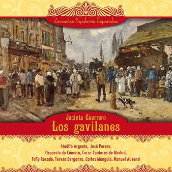 Ataúlfo Argenta, José Perera, Orquesta de Cámara de Madrid, Coros Cantores de Madrid, Toñy Rosad - Los gavilanes (Zarzuela en tres actos)