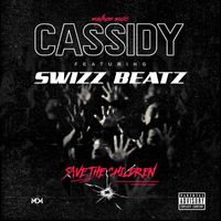 Cassidy, Swizz Beatz - Save The Children (Explicit)
