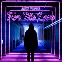 Alex Fosse - For the Love