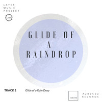 Layer Music Project - Glide of a Raindrop (Indian Rains Version) - Single