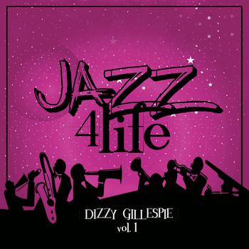 Dizzy Gillespie - Jazz 4 Life, Vol. 1