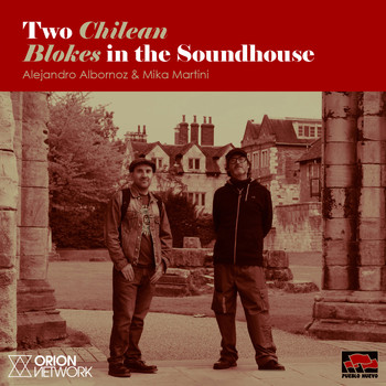 Mika Martini & Alejandro Albornoz - Two Chilean Blokes In The Soundhouse (Live At University Of Sheffield Sound Studios)