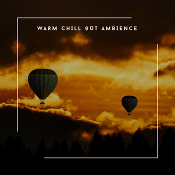 Relaxing Chill Out Music - Warm Chill Out Ambience