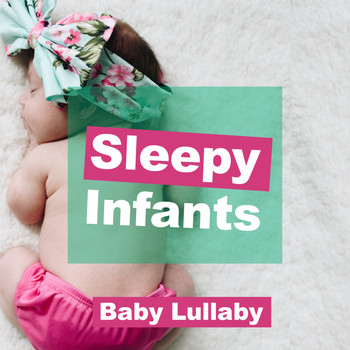 Baby Lullaby - Sleepy Infants