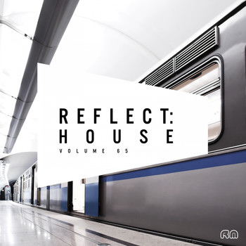 Various Artists - Reflect:House, Vol. 65