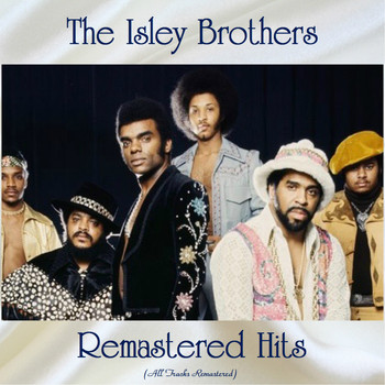 The Isley Brothers - Remastered Hits (All Tracks Remastered)