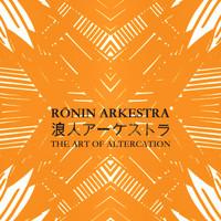 Ronin Arkestra - The Art of Altercation