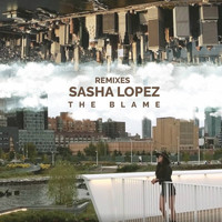 Sasha Lopez - The Blame (Remixes)