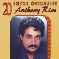 Anthony Rios - Anthony Rios: 20 Exitos Originales