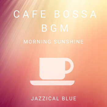 Jazzical Blue - Cafe Bossa BGM - Morning Sunshine