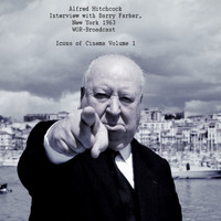 Alfred Hitchcock - Interview With Barry Farber, New York 1963, WOR Broadcast - Icons Of Cinema Volume 1