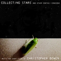 Christopher Bowen - Collecting Stars and Other Earthly Concerns