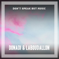 Donadi & Laboudallon - Don't Speak But Music