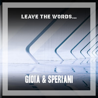 Gioia & Speriani - Leave The Words