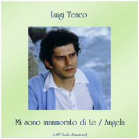 Luigi Tenco - Mi sono innamorato di te / Angela (All Tracks Remastered)