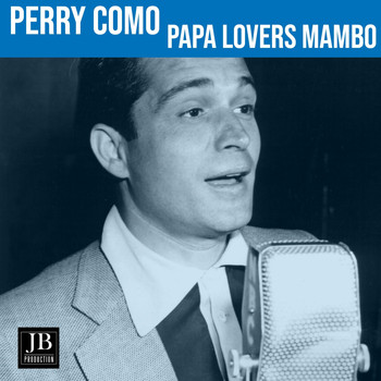 Perry Como - Papa Lovers Mambo