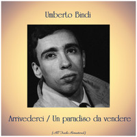Umberto Bindi - Arrivederci / Un paradiso da vendere (All Tracks Remastered)
