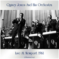 Quincy Jones And His Orchestra - Live At Newport 1961 (Remastered 2019)