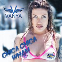 Vanya - Chica Chica Wham