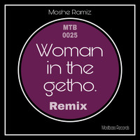 Moshe Ramiz - Woman in the Getho (Mostbass Records Remix 2019)